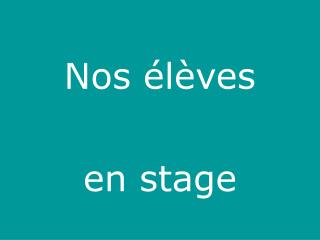 Nos élèves en stage