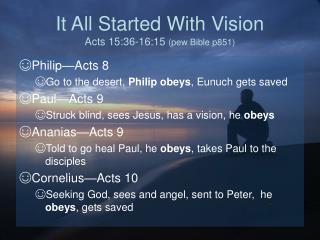 It All Started With Vision Acts 15:36-16:15 (pew Bible p851)