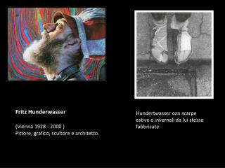 Hundertwasser con scarpe estive e invernali da lui stesso fabbricate