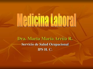 Dra. Marta María Arrùa R. Servicio de Salud Ocupacional IPS H. C.