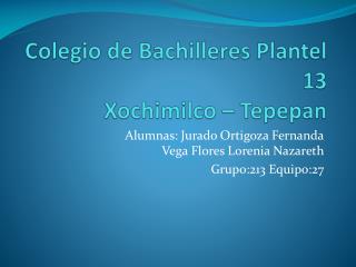 Colegio de Bachilleres Plantel 13 Xochimilco – Tepepan