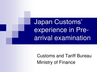 Japan Customs’ experience in Pre-arrival examination