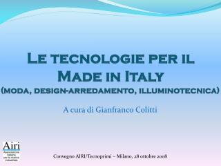 Le tecnologie per il Made in Italy (moda, design-arredamento, illuminotecnica)