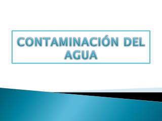 CONTAMINACIÓN DEL AGUA