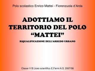 Polo scolastico Enrico Mattei - Fiorenzuola d’Arda ADOTTIAMO IL TERRITORIO DEL POLO “MATTEI”