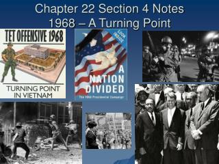 Chapter 22 Section 4 Notes 1968 – A Turning Point