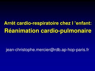 Arrêt cardio-respiratoire chez l ’enfant: Réanimation cardio-pulmonaire
