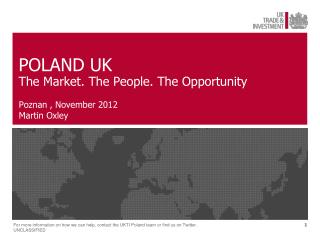 POLAND UK The Market. The People. The Opportunity