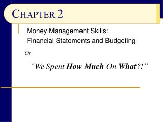 Money Management Skills: 	Financial Statements and Budgeting