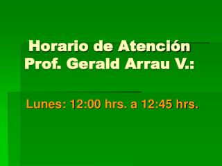 Horario de Atención Prof. Gerald Arrau V.:
