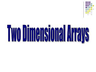 Two Dimensional Arrays