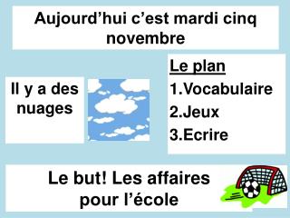 Aujourd’hui c’est mardi cinq novembre