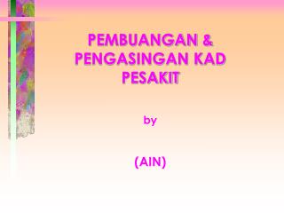 PEMBUANGAN &amp; PENGASINGAN KAD PESAKIT by (AIN)