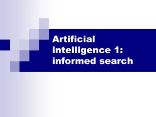 Artificial intelligence 1: informed search