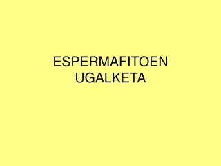 ESPERMAFITOEN UGALKETA