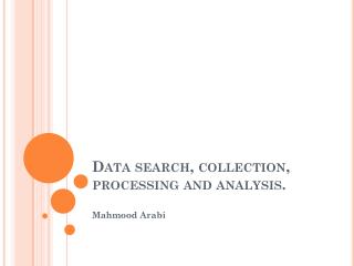 Data search, collection, processing and analysis.