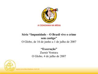 Série “Impunidade – O Brasil vive o crime sem castigo”