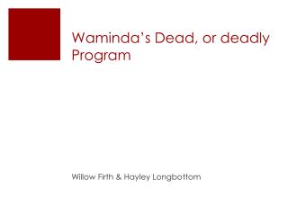 Waminda’s Dead, or deadly Program