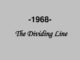 -1968- The Dividing Line