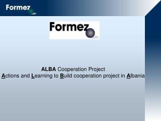 ALBA Cooperation Project A ctions and L earning to B uild cooperation project in A lbania