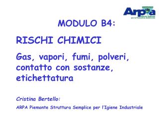 MODULO B4: RISCHI CHIMICI Gas, vapori, fumi, polveri, contatto con sostanze, etichettatura