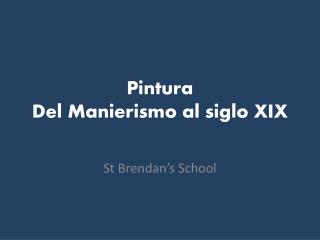 Pintura Del Manierismo al siglo XIX