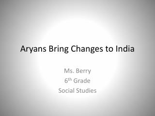 Aryans Bring Changes to India