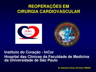 REOPERAÇÕES EM CIRURGIA CARDIOVASCULAR Instituto do Coração - InCor