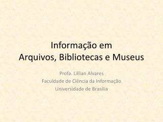 Informação em Arquivos, Bibliotecas e Museus