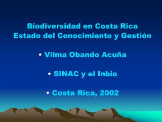 Biodiversidad en Costa Rica Estado del Conocimiento y Gestión Vilma Obando Acuña