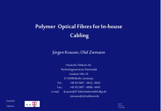 Polymer Optical Fibres for In-house Cabling Jürgen Krauser, Olaf Ziemann Deutsche Telekom AG
