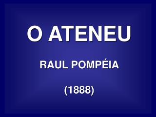 O ATENEU RAUL POMPÉIA (1888)