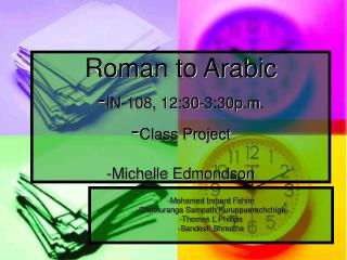 Roman to Arabic - IN-108, 12:30-3:30p.m. - Class Project -Michelle Edmondson