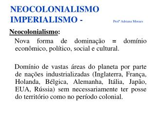 NEOCOLONIALISMO IMPERIALISMO - Prof ª Adriana Moraes