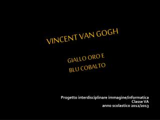 Vincent Van gogh giallo oro e blu cobalto