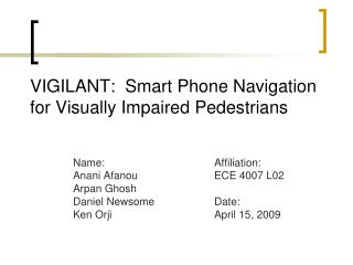VIGILANT: Smart Phone Navigation for Visually Impaired Pedestrians