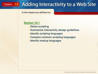 Section 10.1 Define scripting Summarize interactivity design guidelines