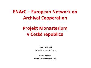 ENArC – European Network on Archival Cooperation Projekt Monasterium v České republice