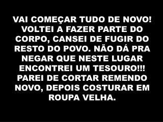 DEIXEI DE ENCHER COM VINHO NOVO,O MEU CORAÇÃO SEM ME ARREPENDER, QUERO SER HOMEM NOVO.