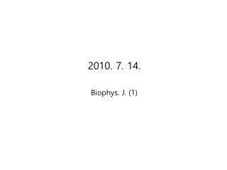 2010. 7. 14. Biophys. J. (1)