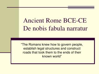 Ancient Rome BCE-CE De nobis fabula narratur