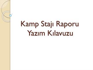 Kamp Stajı Raporu Yazım Kılavuzu