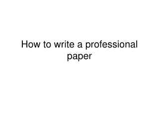 How to write a professional paper