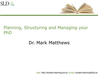 Planning, Structuring and Managing your PhD