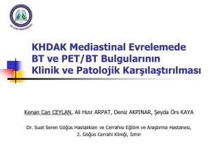 KHDAK Mediastinal Evrelemede BT ve PET/BT Bulgularının Klinik ve Patolojik Karşılaştırılması