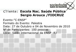Cliente: Escola Nac. Saúde Pública Sergio Arouca /FIOCRUZ