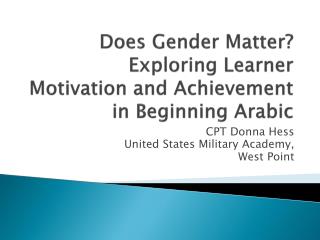 Does Gender Matter? Exploring Learner Motivation and Achievement in Beginning Arabic