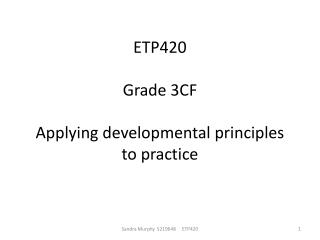 ETP420 Grade 3CF Applying developmental principles to practice