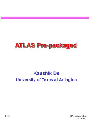 ATLAS Pre-packaged