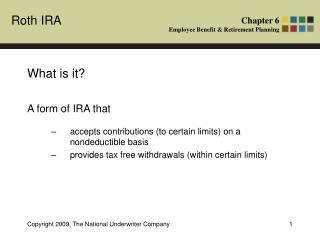 What is it? A form of IRA that accepts contributions (to certain limits) on a nondeductible basis